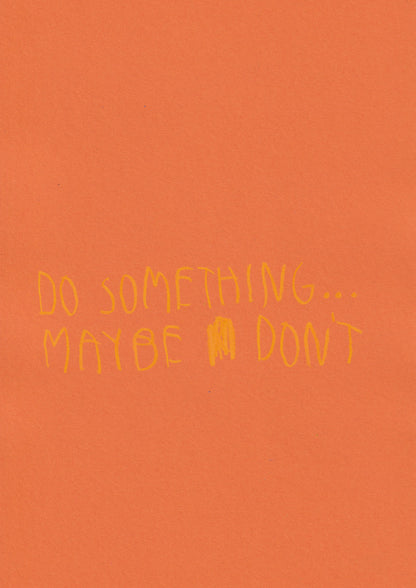 Do Something… Maybe Don’t