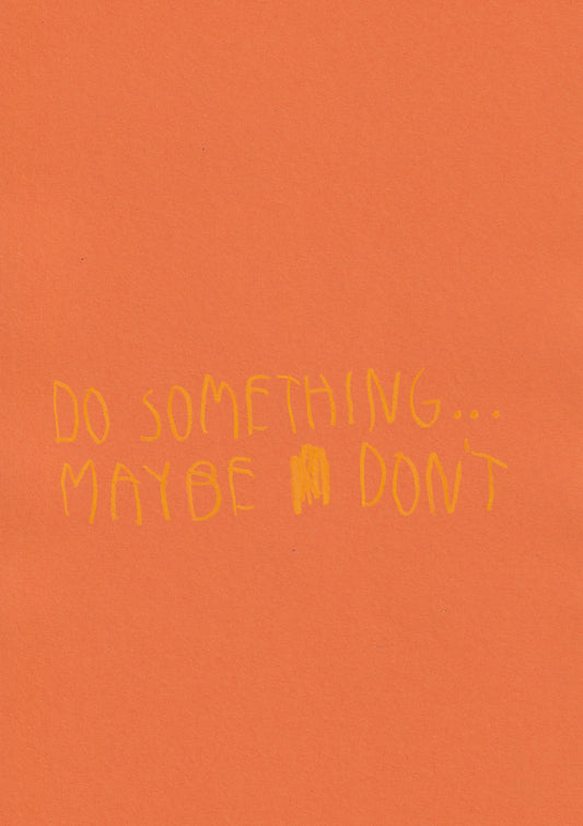 Do Something… Maybe Don’t