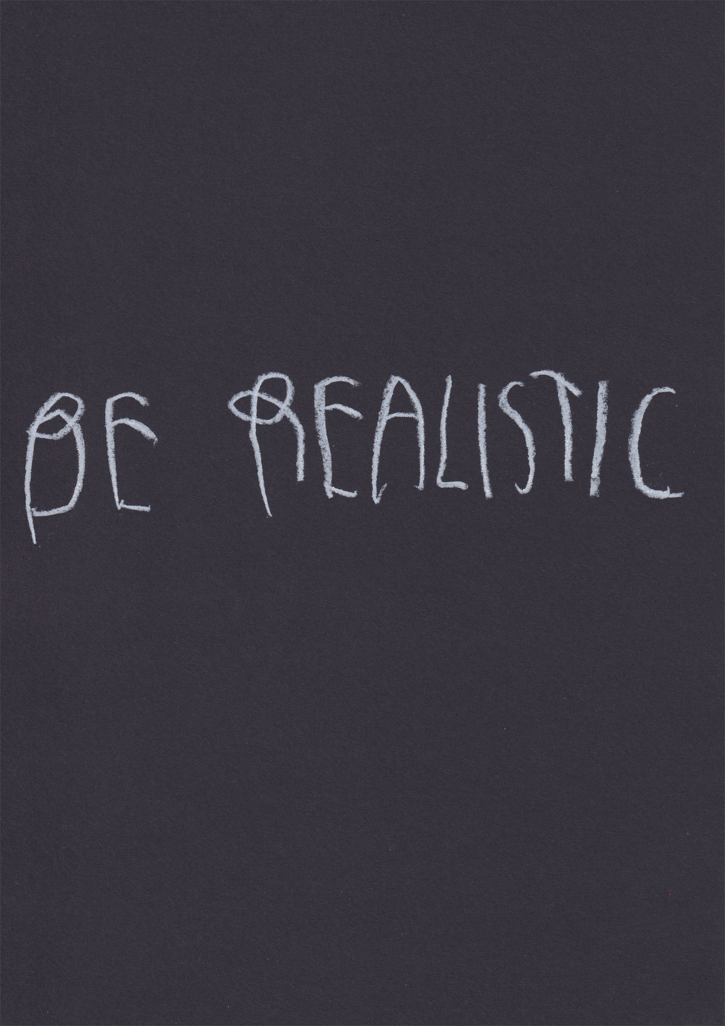 Be Realistic