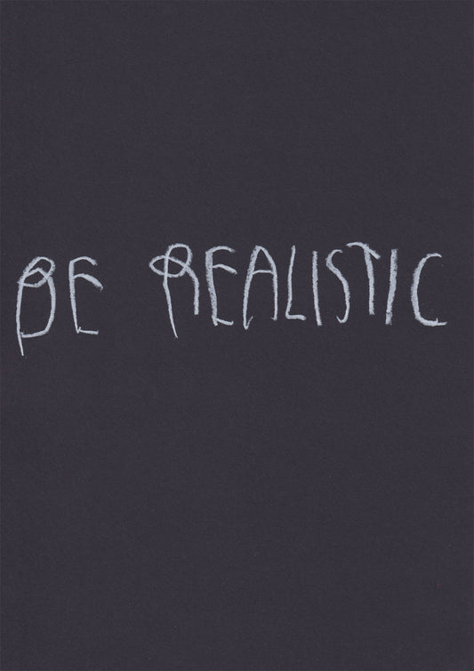 Be Realistic