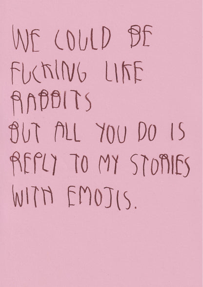 We Could Be Fucking Like Rabbits, But All You Do