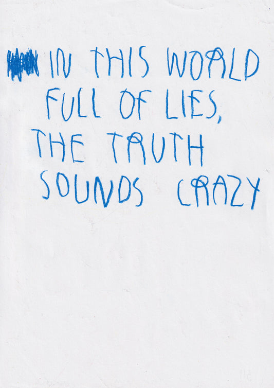 In This World Full Of Lies, The Truth Sounds Crazy