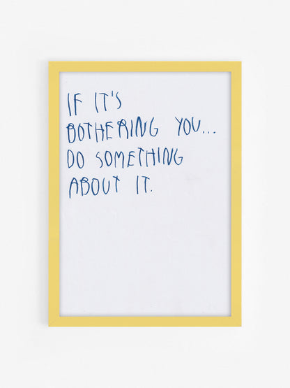 If It’s Bothering, You Do Something About It
