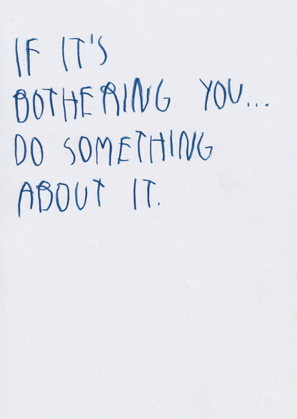 If It’s Bothering, You Do Something About It