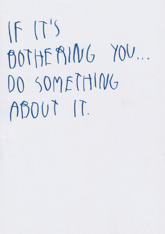 If It’s Bothering, You Do Something About It