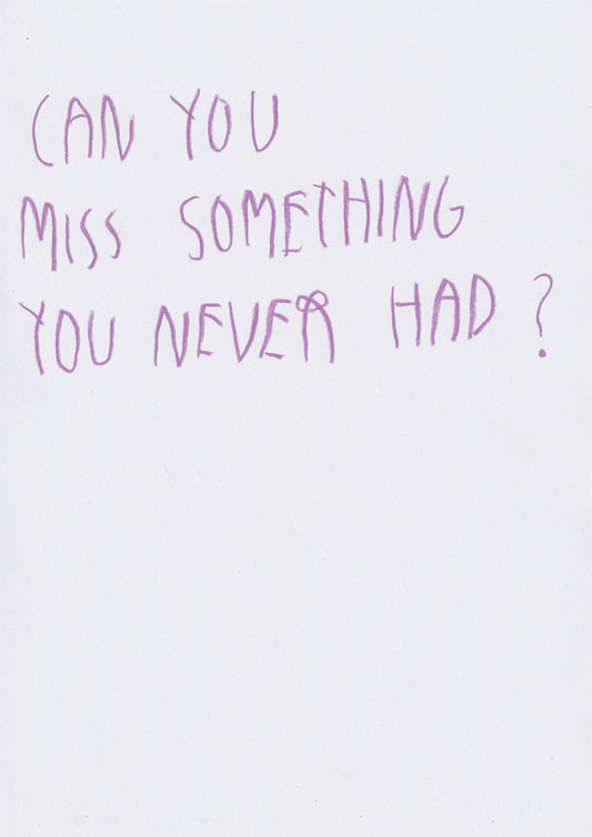 Can You Miss Something You Never Had