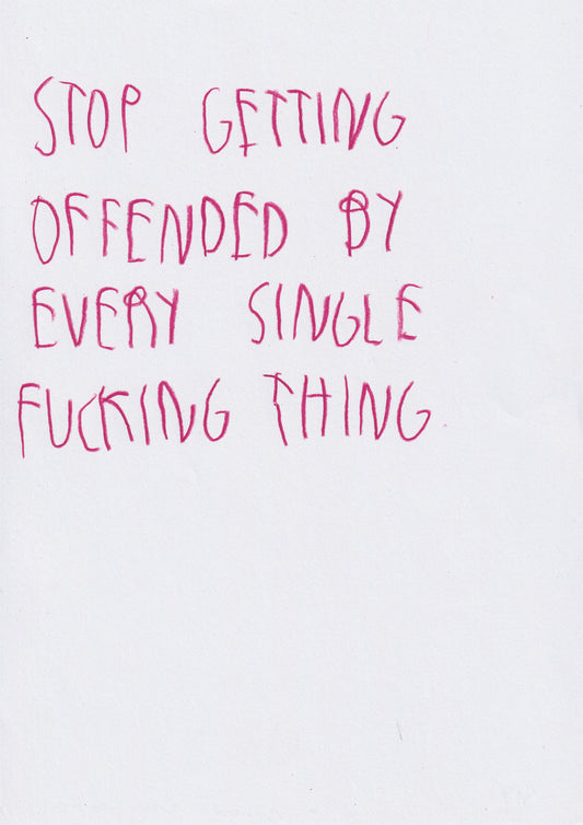 Stop Getting Offended By Every Single Fucking