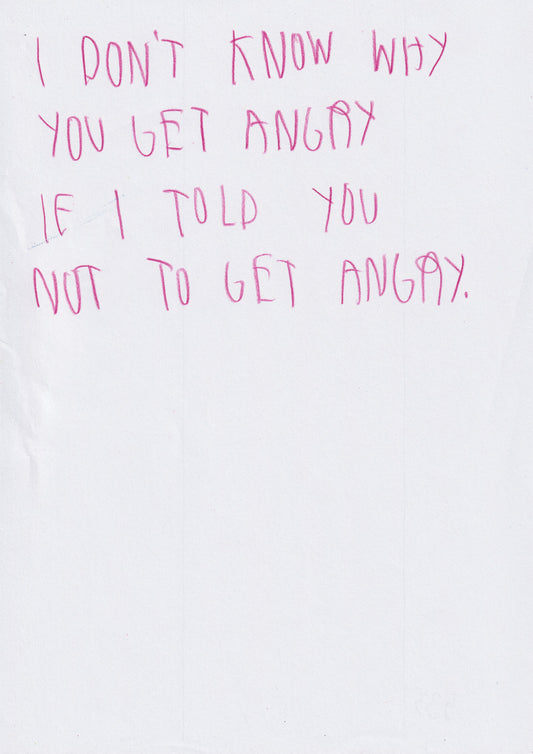 I Don’t Know Why You Get Angry If I Told You Not