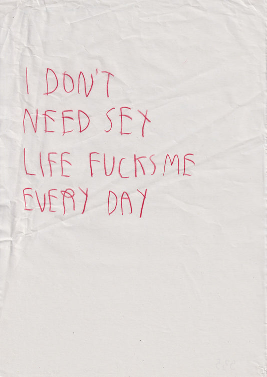 I Don’t Need Sex Life Fucks Me Every Day