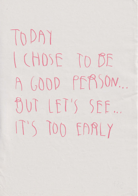 I Chose To Be A Good Person, But Let’s See It’s