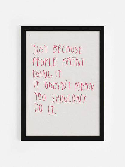 Just Because People Aren’t Doing It It Doesn’t