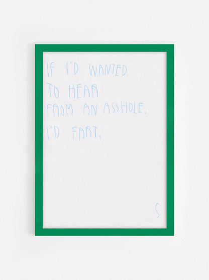 If I Wanted To Hear From An Asshole I’d Fart