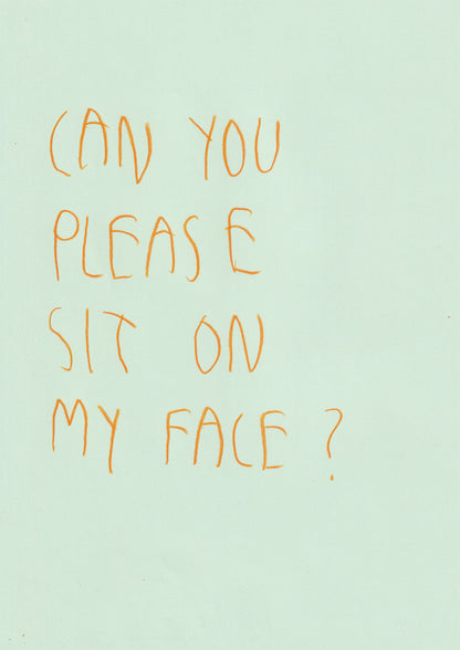 Can You Please Sit On My Face?