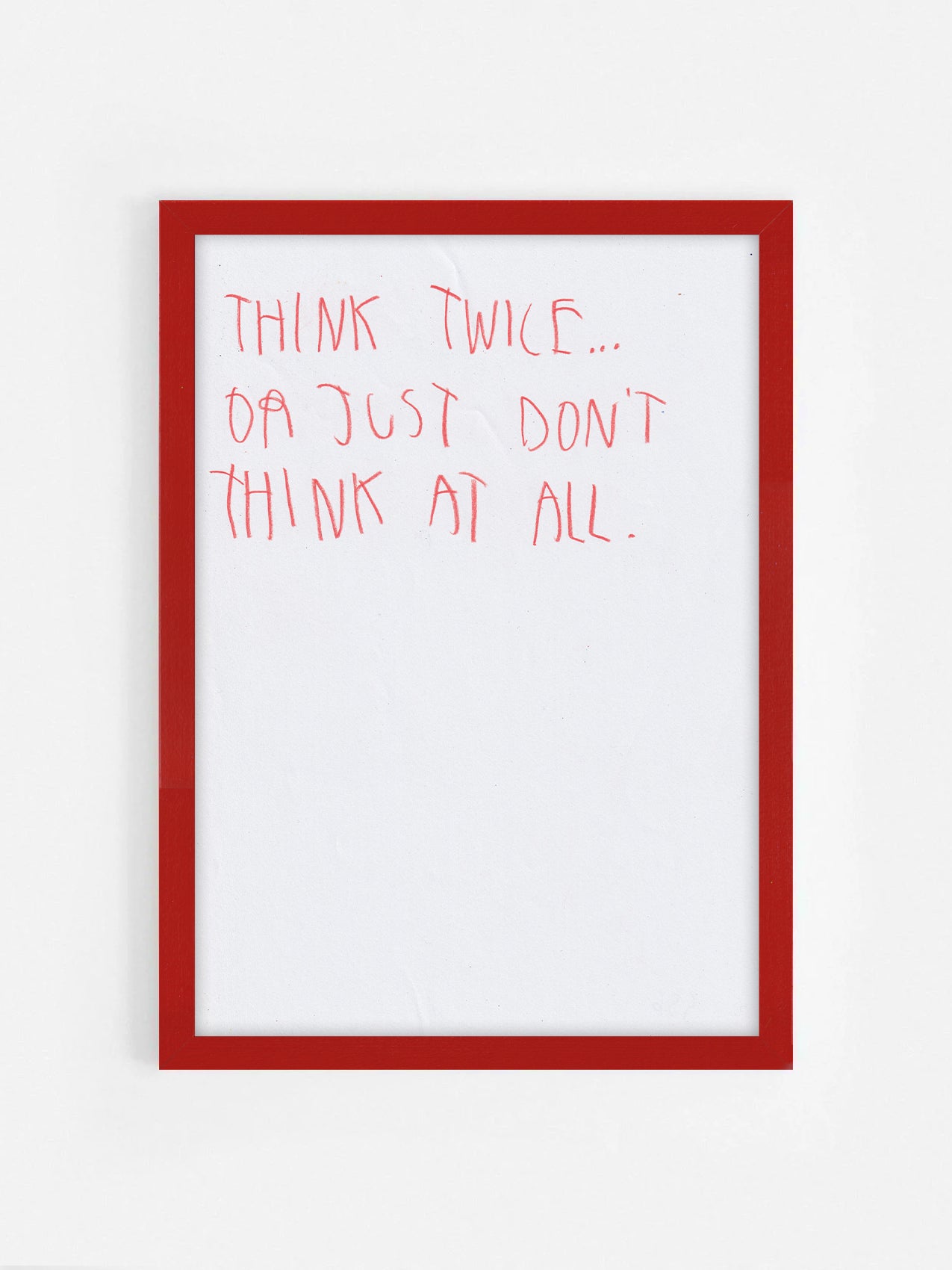 Think Twice Or Just Don’t Think At All