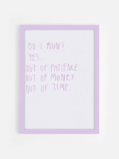 Do I Run? Yes Out Of Patience Out Of Money Out Of