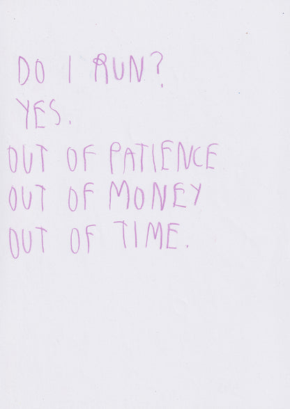 Do I Run? Yes Out Of Patience Out Of Money Out Of