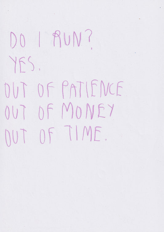 Do I Run? Yes Out Of Patience Out Of Money Out Of