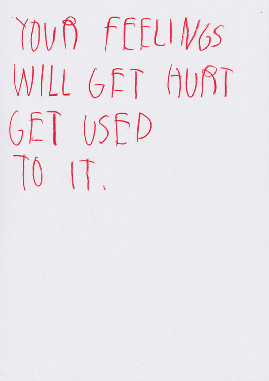 Your Feelings Will Get Hurt Get Used To It