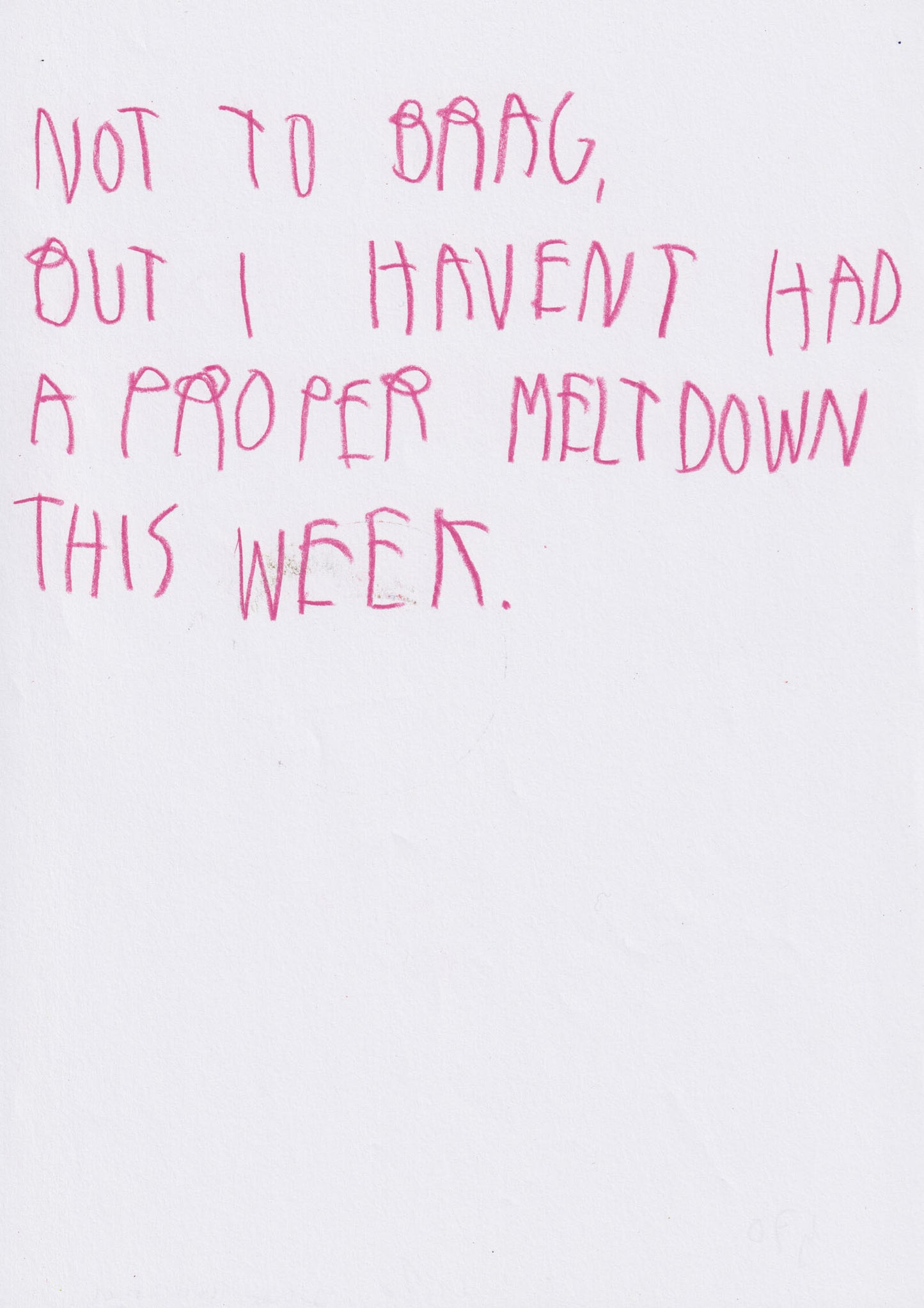 Not To Brag, But I Haven’t Had A Proper Meltdown