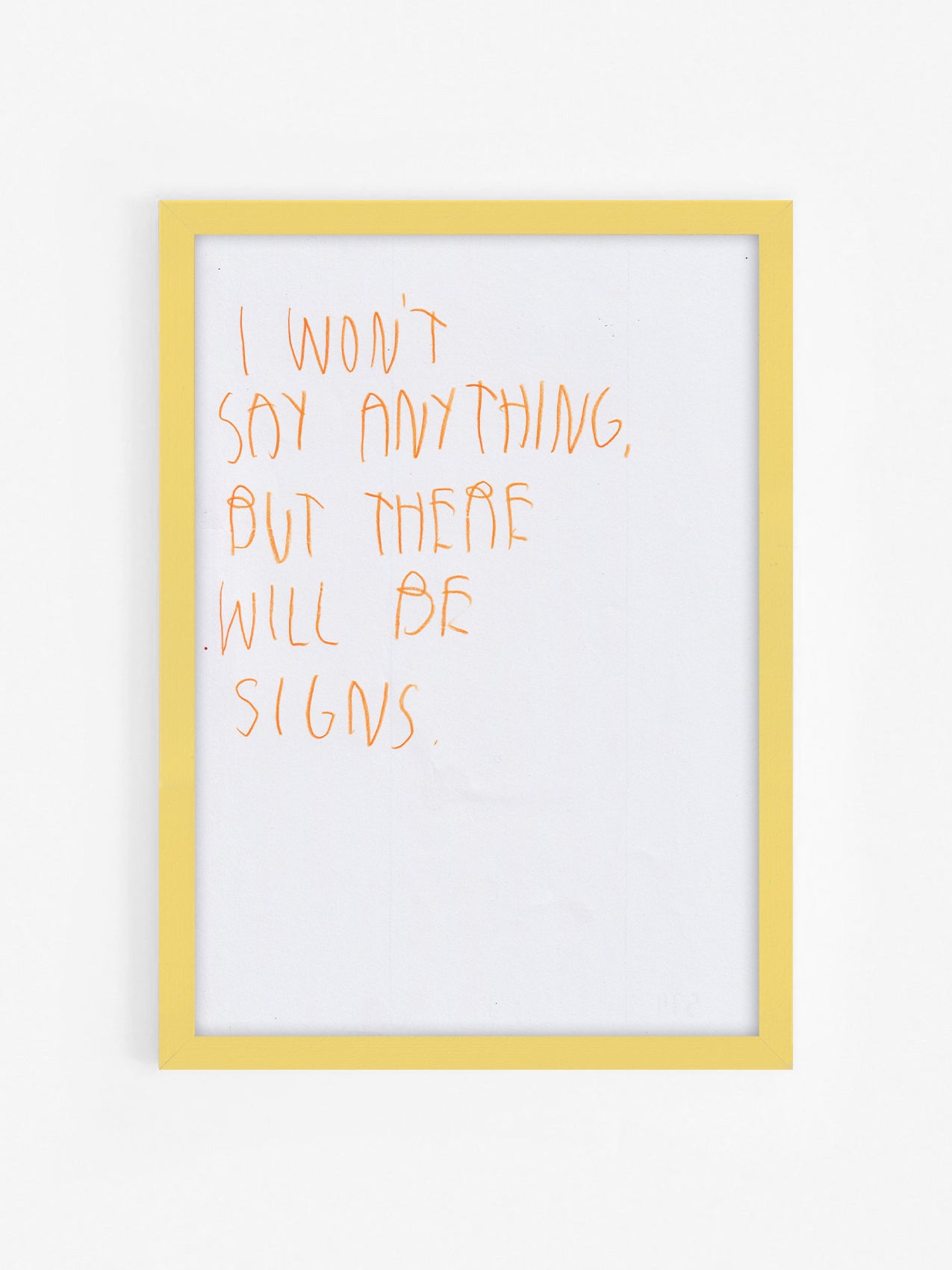 I Won’t Say Anything, But There Will Be Signs