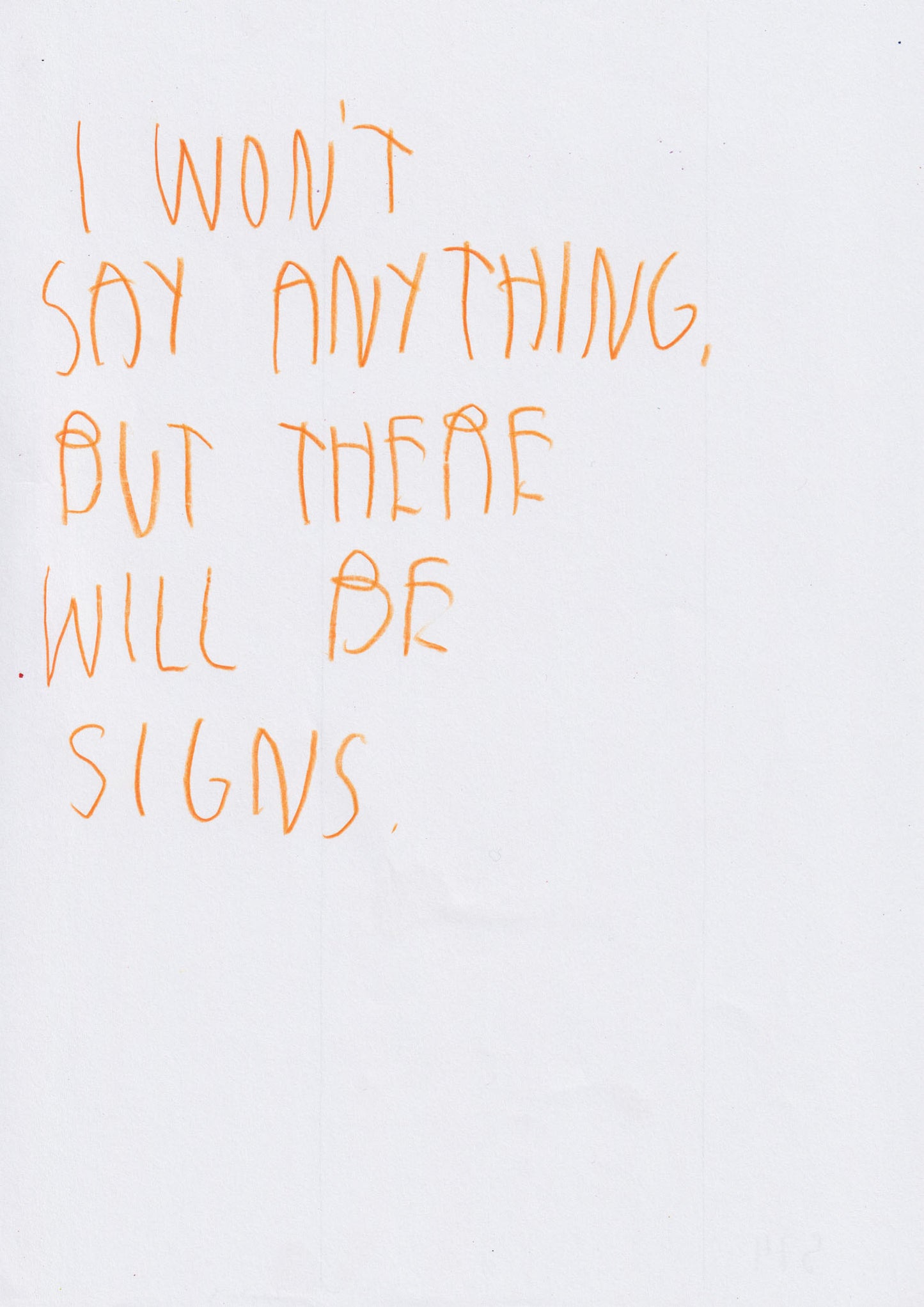 I Won’t Say Anything, But There Will Be Signs