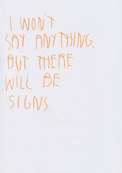 I Won’t Say Anything, But There Will Be Signs