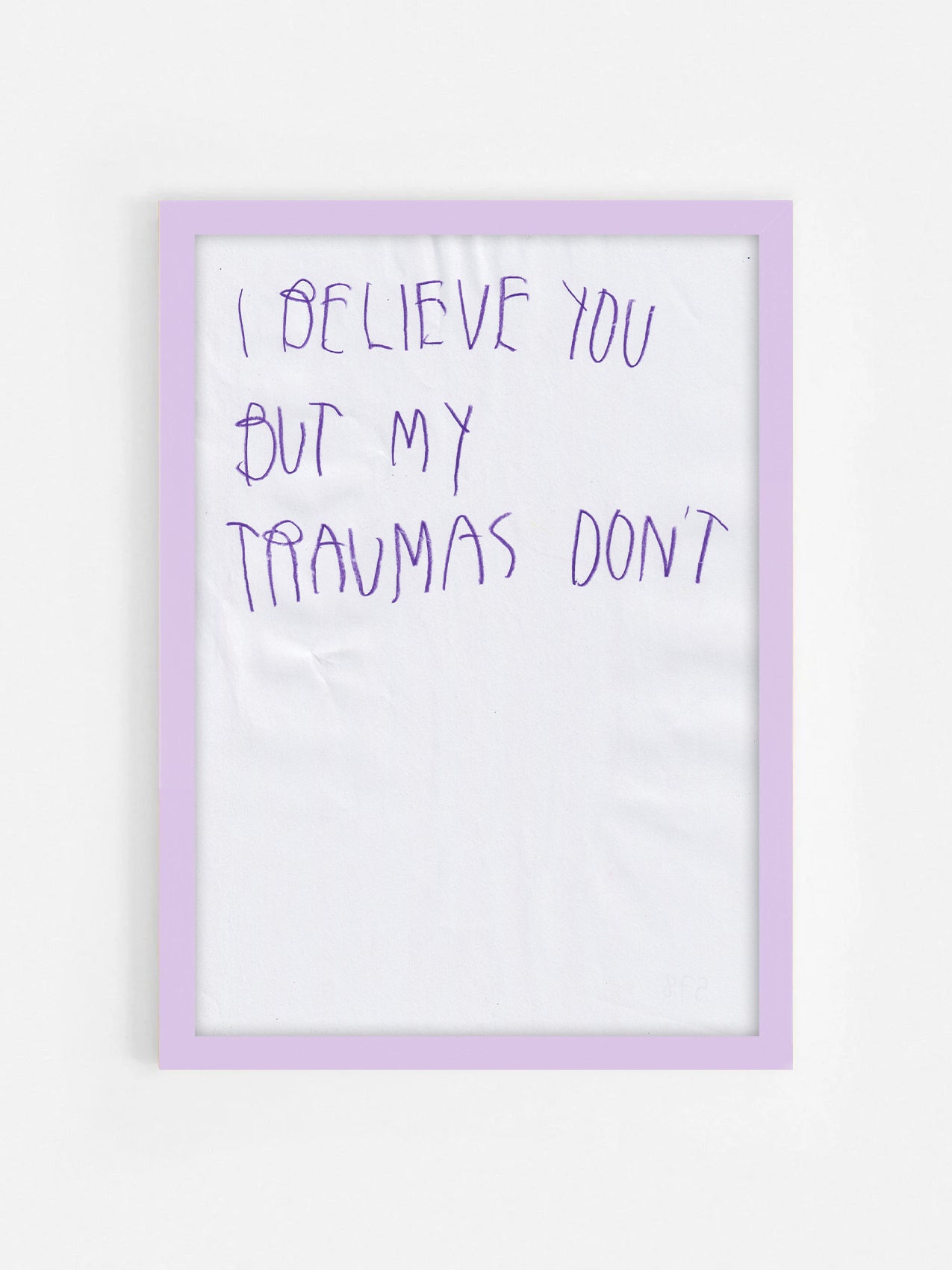 I Believe You, But My Don’t
