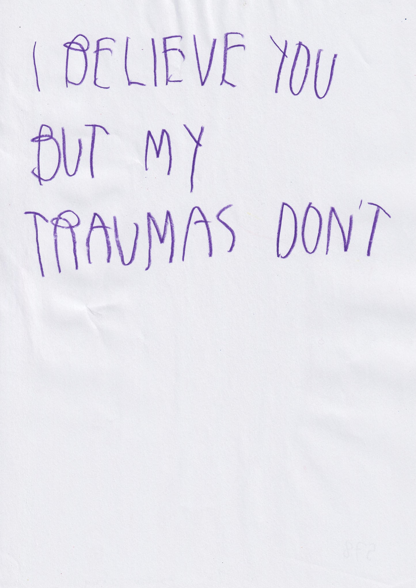 I Believe You, But My Don’t