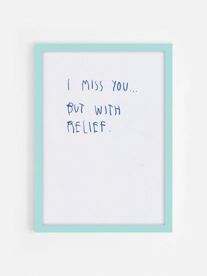 I Miss You But With Relief