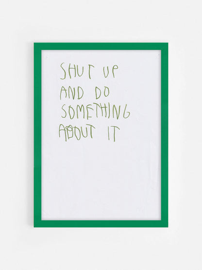 Shut Up And Do Something About It