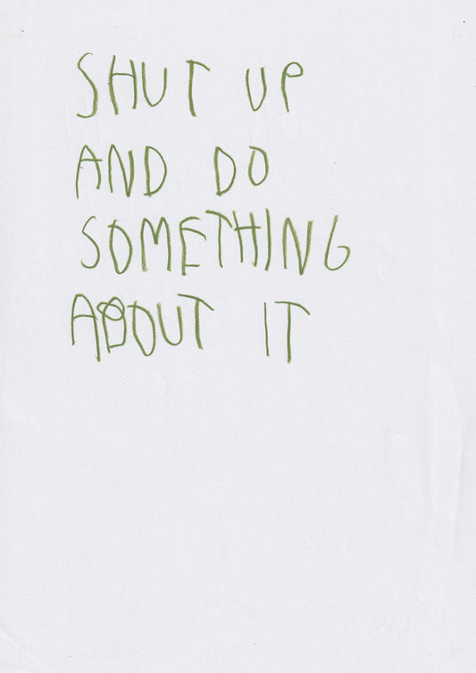Shut Up And Do Something About It