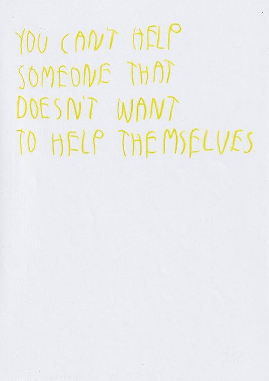 You Can’t Help Someone That Doesn’t Want To Help