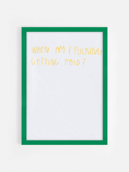 When Am I Fucking Getting Paid?