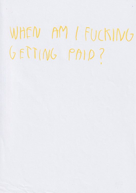 When Am I Fucking Getting Paid?