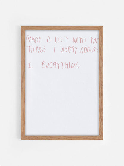 List With The Things I Worry About 1. Everything
