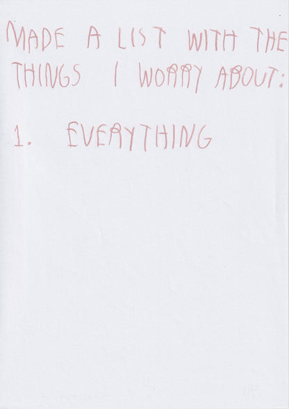 List With The Things I Worry About 1. Everything