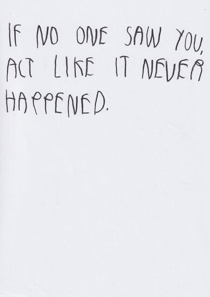 If No One Saw You Act  Like It Never Happened
