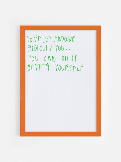 Don’t Let Anyone Ridicule You You Can Do It