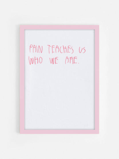 Pain Teaches Us Who We Are