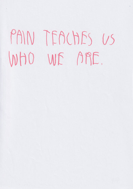 Pain Teaches Us Who We Are