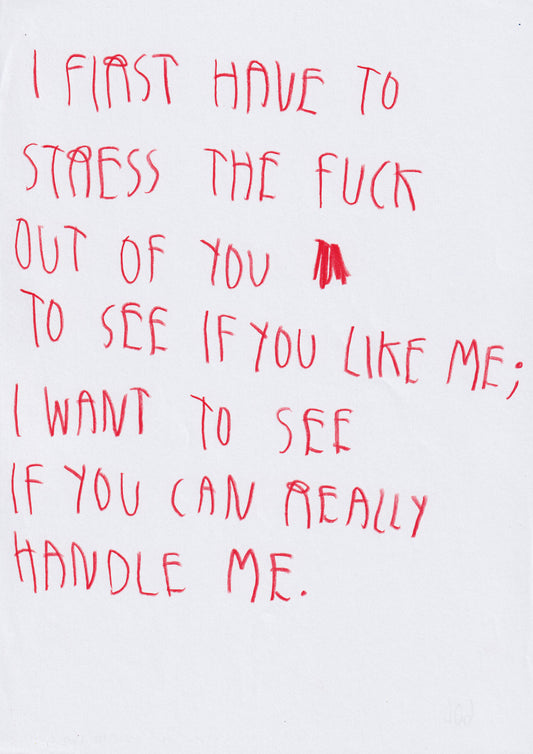 I First Have To Stress The Fuck Out Of You To See