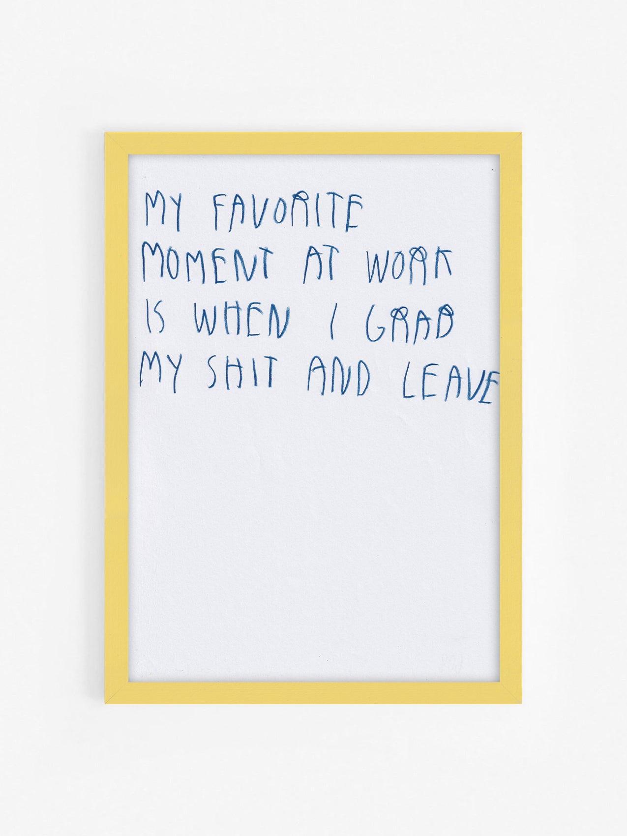 My Favorite Moment At Work Is When I Grab My Shit