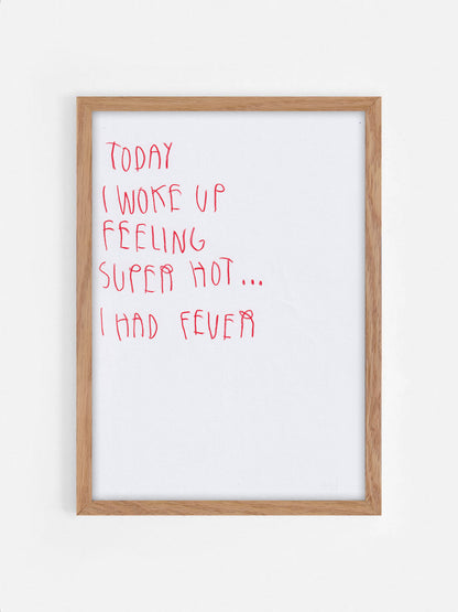 Today I Woke Up Super Hot. I Had Fever