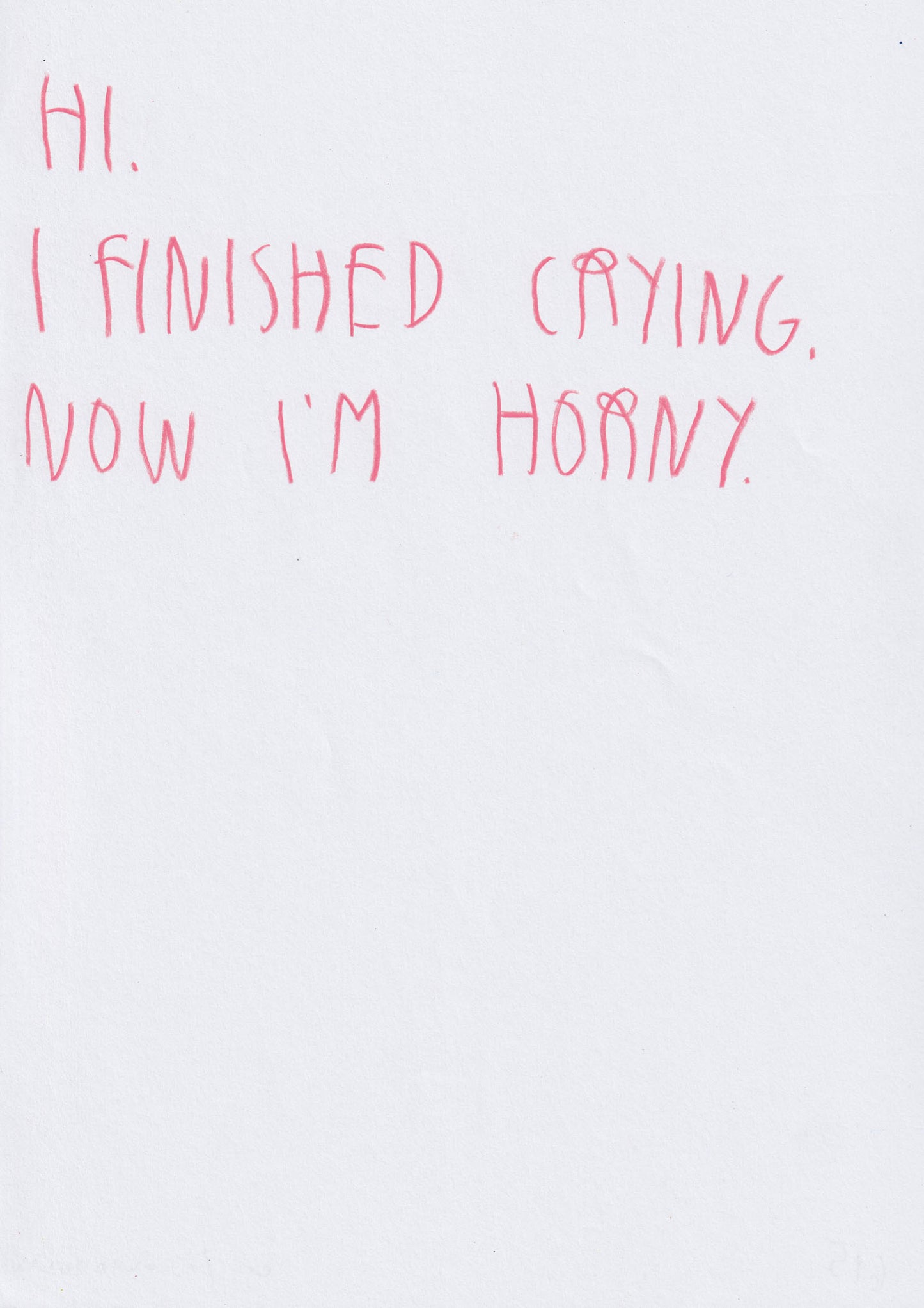 Hi, I Finished Crying Now I’m Horny