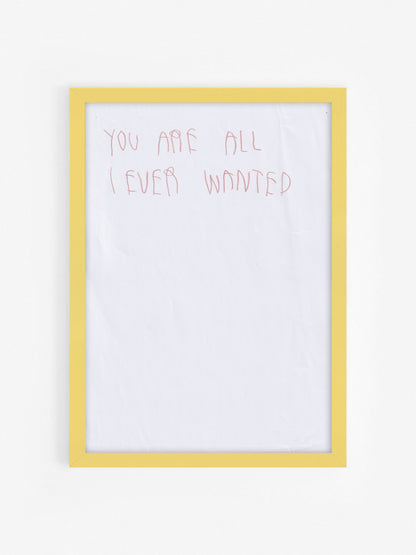 You Are All I Ever Wanted