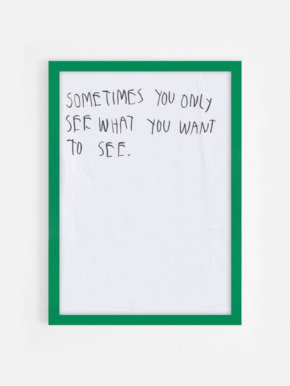 Sometimes You Only See What You Want To See