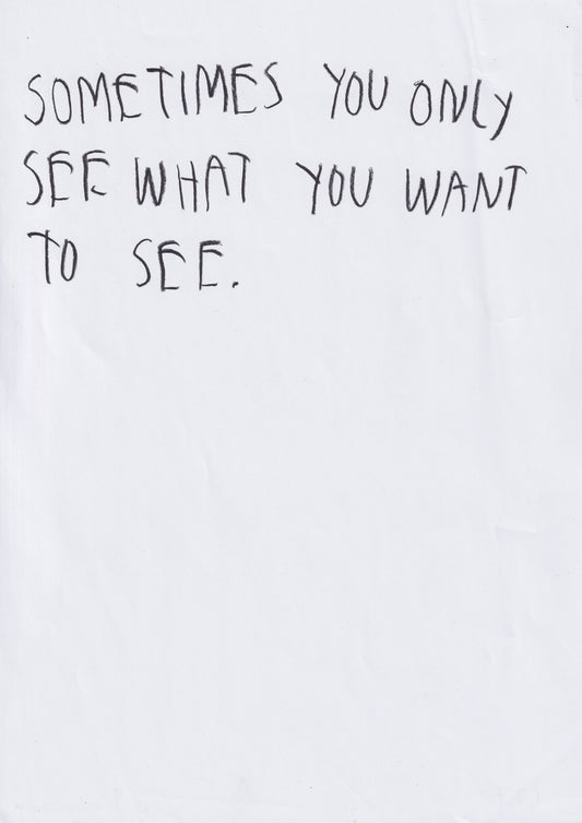 Sometimes You Only See What You Want To See