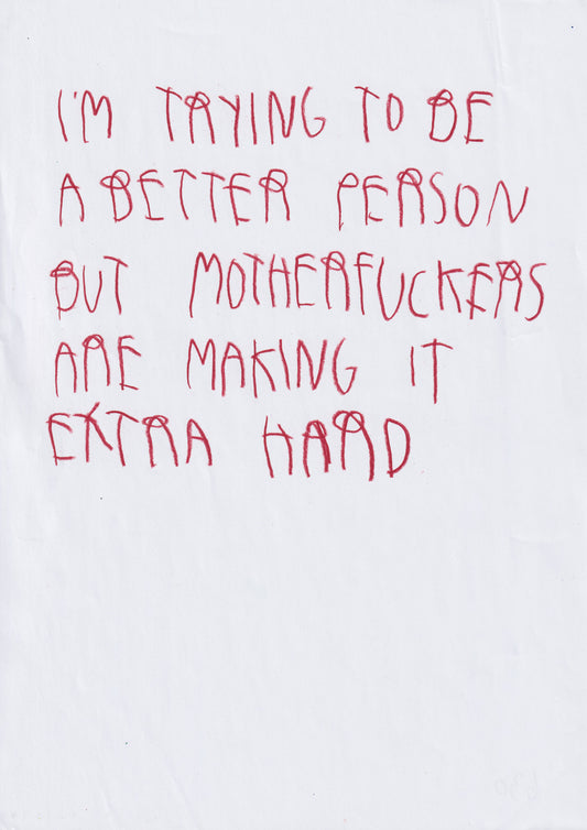 I’m Trying To Be A Better Person, But