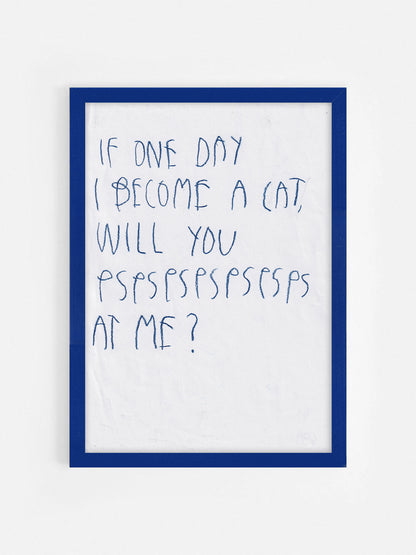 If One Day I Become A Cat, Will You Pspspspsps At