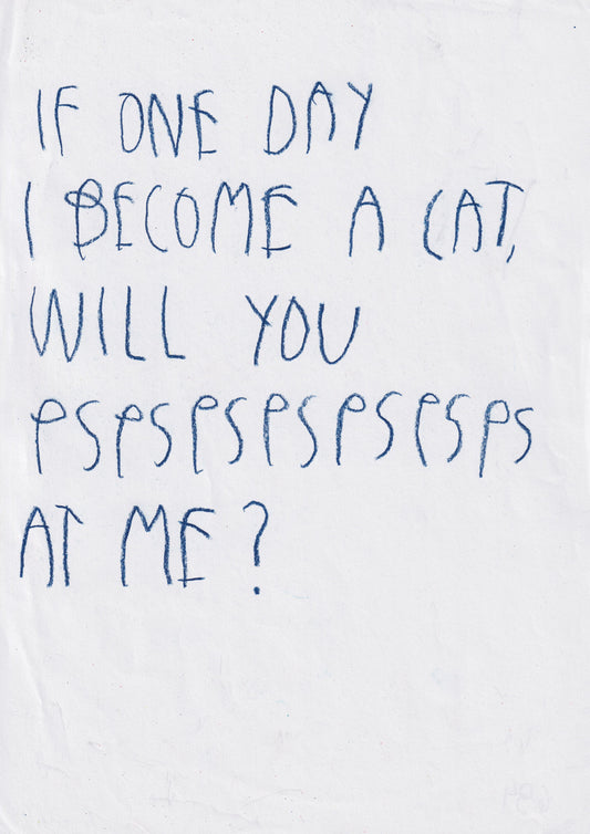 If One Day I Become A Cat, Will You Pspspspsps At
